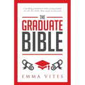 The Graduate Bible: A coaching guide for students and graduates on how to stand out in today's competitive job market