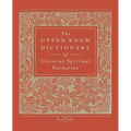 The Upper Room Dictionary of Christian Spiritual Formation