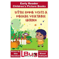 Little Emma Visits a Magical Vegetable Garden - Early Reader - Children's Picture Books