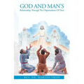God and Man's Relationship Through The Dispensations Of Time
