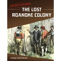 The Lost Roanoke Colony