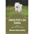 Samoyed Puppy & Dog Training: Behavior Understanding: How To Train Your Dog