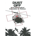 Dust Off: Army Aeromedical Evacuation in Vietnam