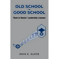 Old School is Good School: 'Back to Basics' Leadership Lessons