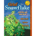 Grief Is Like a Snowflake Activity and Idea Book