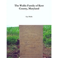 The Wallis Family of Kent County, Maryland