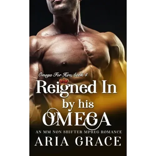 Reigned In By His Omega: M/M Non Shifter MPreg Romance