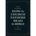 How the Church Fathers Read the Bible: A Short Introduction