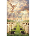 That Glorious Day: The Rapture of the Church