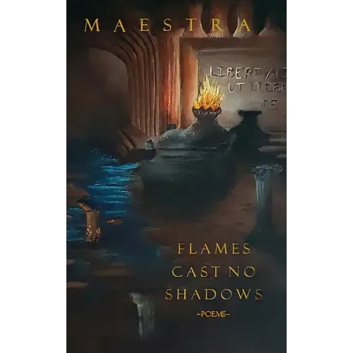 Flames Cast No Shadows: Poems