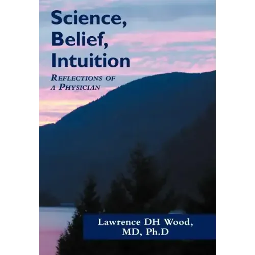 Science, Belief, Intuition: Reflections of a Physician