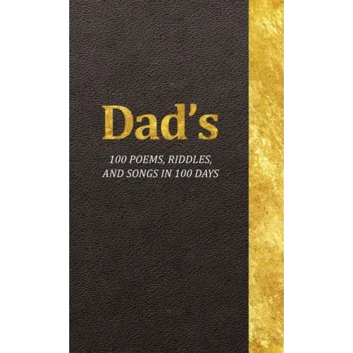 Dad's 100 Poems, Riddles, and Songs in 100 Days
