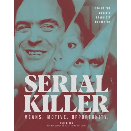 Serial Killer: Over 100 of the World's Deadliest Murderers