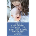 A Guide to Preventing and Treating Preterm Labor Naturally