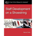 Staff Development on a Shoestring: A How-To-Do-It Manual for Librarians