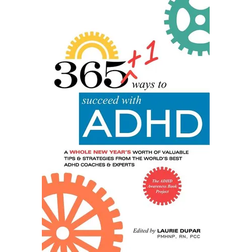 365+1 ways to succeed with ADHD: A whole new year's worth of tips and strategies from the world's best ADHD Coaches and Experts.