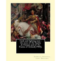 Gods and fighting men: the story of the Tuatha de Danaan and of the Fianna of Ireland(1904). By: Lady Gregory, with a preface By: W. B. Yeats