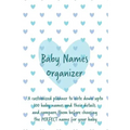 Baby Names Organizer: To Help You Choose the Right Name for Your Baby: Expecting Women / Baby Shower / Pregnancy Gift