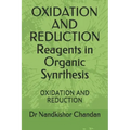 OXIDATION AND REDUCTION Reagents in Organic Synrthesis: Oxidation and Reduction