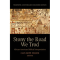 Stony the Road We Trod: African American Biblical Interpretation. Thirtieth Anniversary Expanded Edition