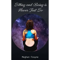 Sitting and Being is Never Just So