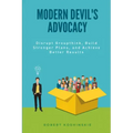 Modern Devil's Advocacy: Disrupt Groupthink, Build Stronger Plans, and Achieve Better Results