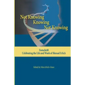 Not Knowing - Knowing - Not Knowing: Festschrift, celebrating the life and work of Shmuel Erlich