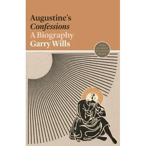Augustine's Confessions: A Biography