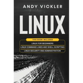 Linux: This book includes: Linux for Beginners + Linux Command Lines and Shell Scripting + Linux Security and Administration