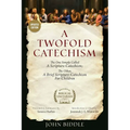 A Twofold Catechism: The One Simply Called 'A Scripture-Catechism;' The Other, 'A Brief Scripture-Catechism for Children'