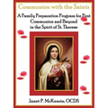 Communion with the Saints, a Family Preparation Program for First Communion and Beyond in the Spirit of St.Therese