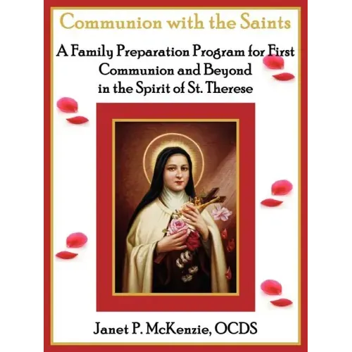 Communion with the Saints, a Family Preparation Program for First Communion and Beyond in the Spirit of St.Therese