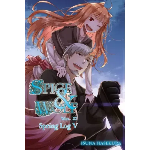 Spice and Wolf, Vol. 22 (Light Novel): Spring Log V