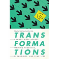 Transformations: Change Work Across Writing Programs, Pedagogies, and Practices