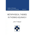 Metaphysical Themes in Thomas Aquinas II