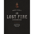 The Lost Fire Cookbook: Patagonian Open-Flame Cooking