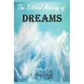 The Biblical Meaning of Your Dreams: Dream Interpretation Essentials