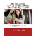 240 Speaking Topics with Sample Answers Q211-240: 240 Speaking Topics 30 Day Pack 4