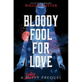 Bloody Fool for Love: A Spike Prequel