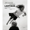 Jacques Henri Lartigue: The Invention of Happiness: Photographs