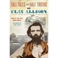Tall Tales and Half Truths of Clay Allison