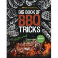 Big Book of BBQ Tricks: 101+ Tricks, Secret Ingredients and Easy Recipes for Foolproof Barbecue & Grilling