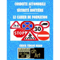 Conduite Automobile Et Sécurité Routière: Le Cahier de Formation