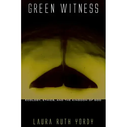 Green Witness: Ecology, Ethics, and the Kingdom of God