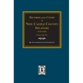 Records of the Court of NEW CASTLE COUNTY, Delaware, 1676-1681. (Volume #1)