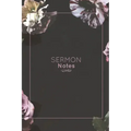 Sermon Notes: Record Bible Scripture, Write Prayer Requests, Further Study Notes, Reflect on God & Church, Sermons Journal, Christia