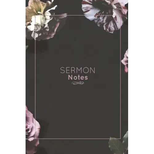 Sermon Notes: Record Bible Scripture, Write Prayer Requests, Further Study Notes, Reflect on God & Church, Sermons Journal, Christia