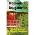 Moments in Bougainville: A Collection of Short Stories