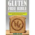 Gluten Free Bible: A Complete Guide to Living Gluten Free