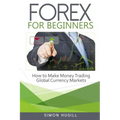 Forex for Beginners: How to Make Money Trading Global Currency Markets